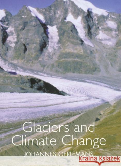 Glaciers and Climate Change J. Oerlemans J. Oerlemans  9789026518133 Taylor & Francis