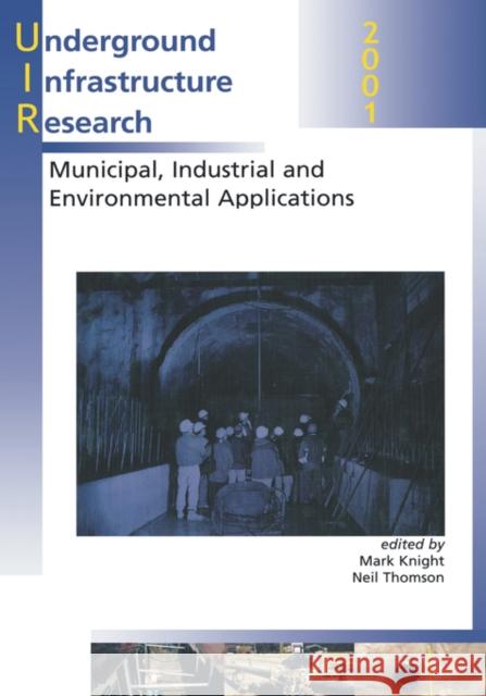 Underground Infrastructure Research: Municipal, Industrial and Environmental Applications Knight, M. 9789026518201 Taylor & Francis