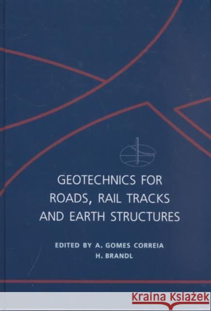 Geotechnics for Roads, Rail Tracks and Earth Structures A. Gomes Correia H. Brandl  9789026518447 Taylor & Francis