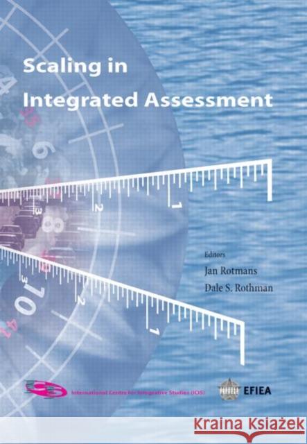Scaling in Integrated Assessment D.S. Rothman J. Rotmans D.S. Rothman 9789026519475 Taylor & Francis