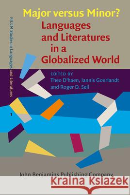 Major versus Minor? - Languages and Literatures in a Globalized World Theo D'haen Iannis Goerlandt Roger D. Sell 9789027201287 John Benjamins Publishing Co