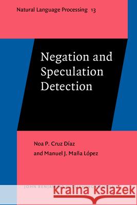 Negation and Speculation Detection Manuel J. (University of Huelva) Mana Lopez 9789027202161 John Benjamins Publishing Co