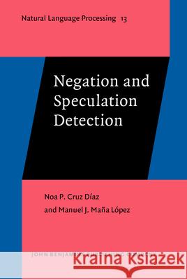 Negation and Speculation Detection Manuel J. (University of Huelva) Mana Lopez 9789027202178 John Benjamins Publishing Co
