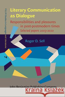 Literary Communication as Dialogue Roger D. (Abo Akademi University) Sell 9789027207760 John Benjamins Publishing Co