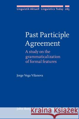 Past Participle Agreement Jorge (University of Hamburg) Vega Vilanova 9789027207975 John Benjamins Publishing Co
