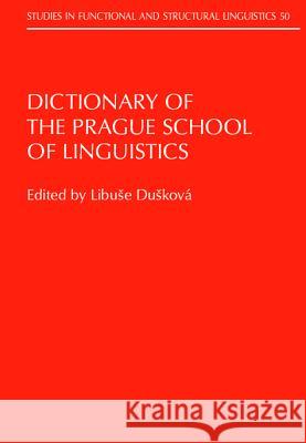 Dictionary of the Prague School of Linguistics  9789027215598 John Benjamins Publishing Co