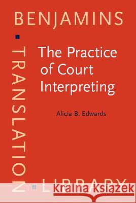 PRACTICE OF COURT INTERPRETING Alicia Betsy Edwards 9789027216021 JOHN BENJAMINS PUBLISHING CO