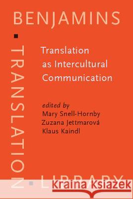 Translation as Intercultural Communication Mary Snell-Hornby Zuzana Jettmarova Klaus Kaindl 9789027216212 John Benjamins Publishing Co