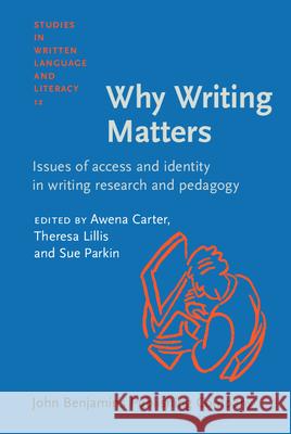 Why Writing Matters: Issues of Access and Identity in Writing Research and Pedagogy  9789027218070 John Benjamins Publishing Co