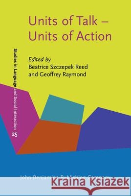 Units of Talk - Units of Action Beatrice Szczepek Reed Geoffrey Raymond  9789027226358