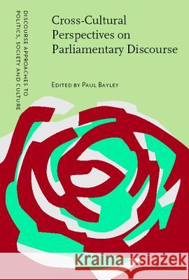 Cross-Cultural Perspectives on Parliamentary Discourse Paul Bayley (University of Bologna) 9789027227003