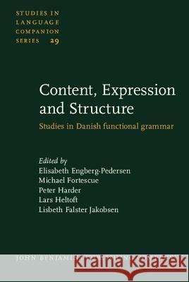Content, Expression and Structure: Studies in Danish Functional Grammar  9789027230324 John Benjamins Publishing Co
