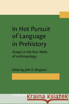 In Hot Pursuit of Language in Prehistory: Essays in the Four Fields of Anthropology in Honor of Harold Crane Fleming John D. Bengtson 9789027232526 John Benjamins Publishing Co