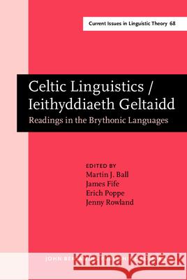 Celtic Linguistics/Ieithyddiaeth Geltaidd: Readings in the Brytonic Languages  9789027235657 John Benjamins Publishing Co