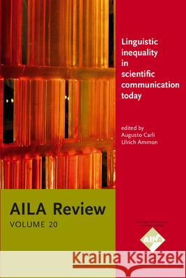 Linguistic Inequality in Scientific Communication Today: What Can Future Applied Linguistics Do to Mitigate Disadvantages for Non-anglophones? - AILA  Augusto Carli Ulrich Ammon  9789027239921 John Benjamins Publishing Co
