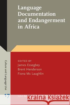 Language Documentation and Endangerment in Africa James Essegbey Brent Henderson Fiona Mc Laughlin 9789027244529