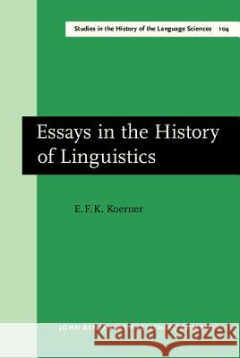 Essays in the History of Linguistics E. F. K. Koerner   9789027245946 John Benjamins Publishing Co