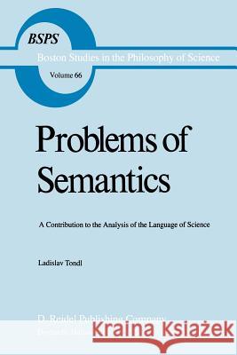 Problems of Semantics: A Contribution to the Analysis of the Language Science Short, David 9789027701480 Reidel