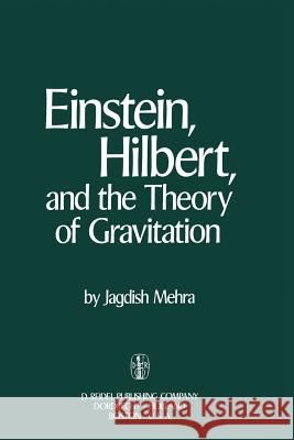 Einstein, Hilbert, and the Theory of Gravitation: Historical Origins of General Relativity Theory Mehra, Jagdish 9789027704405 Reidel