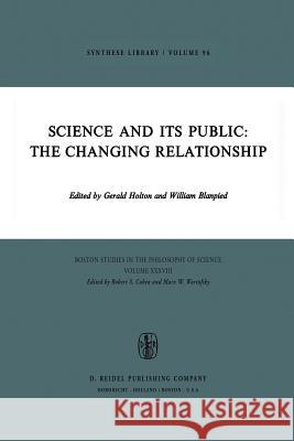 Science and Its Public: The Changing Relationship G. Holton W. Blanpied Gerald James Holton 9789027706584