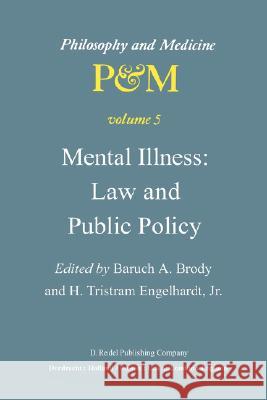 Mental Illness: Law and Public Policy H. Tristram, Jr. Engelhardt Baruch A. Brody B. a. Brody 9789027710574 Kluwer Academic Publishers