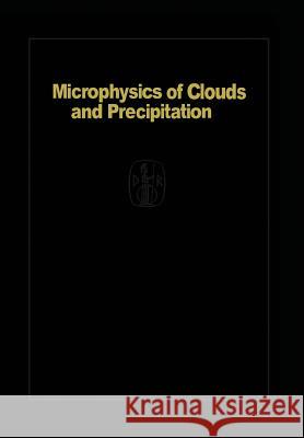 Microphysics of Clouds and Precipitation: Reprinted 1980 Pruppacher, H. R. 9789027711069