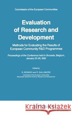 Evaluation of Research and Development: Methods for Evaluating the Results of European Community R&d Programmes Boggio, G. 9789027714251 Springer