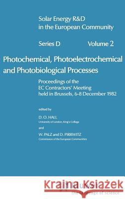 Photochemical, Photoelectrochemical and Photobiological Processes, Vol.2 D. O. Hall Willeke Palz D. Pirrwitz 9789027716149