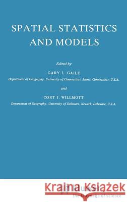 Spatial Statistics and Models G. L. Gaile C. J. Willmott 9789027716187 Springer
