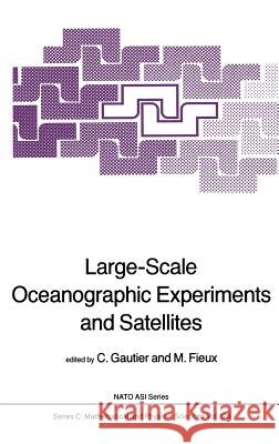 Large-Scale Oceanographic Experiments and Satellites C. Gautier A. Fieux D Reidel Publishing 9789027717863 Springer