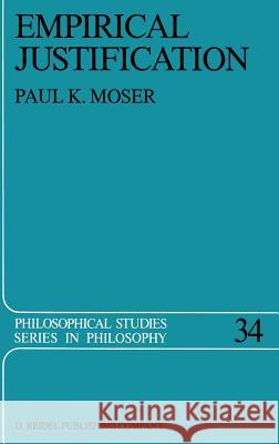 Empirical Justification Paul K. Moser P. K. Moser 9789027720412