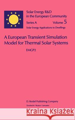 A European Transient Simulation Model for Thermal Solar Systems: Emgp 2 Dutré, W. L. 9789027720511 Springer