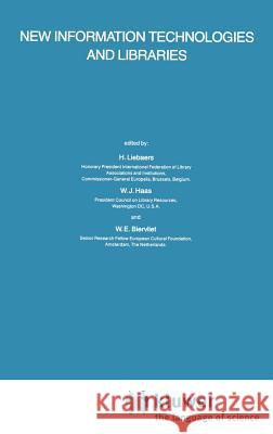 New Information Technologies and Libraries: Proceedings of the Advanced Research Workshop Organised by the European Cultural Foundation in Luxembourg, Liebaers, H. 9789027721051 D. Reidel