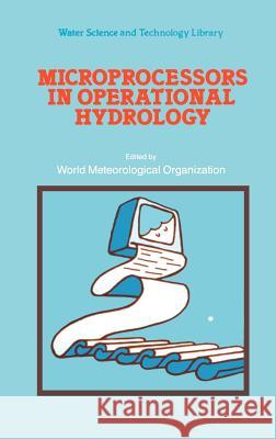 Microprocessors in Operational Hydrology World Meteorological Organization 9789027721563 Springer