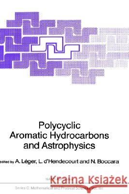 Polycyclic Aromatic Hydrocarbons and Astrophysics A. Liger L. D'Hendecourt Nino Boccara 9789027723611 Springer