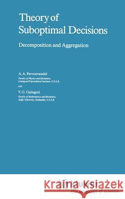 Theory of Suboptimal Decisions: Decomposition and Aggregation Pervozvanskii, A. A. 9789027724014 Springer