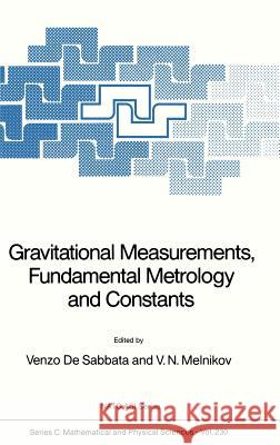 Gravitational Measurements, Fundamental Metrology and Constants V. D Vitaly N. Melnikov Venzo D 9789027727091