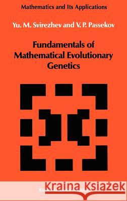 Fundamentals of Mathematical Evolutionary Genetics Yuri M. Svirezhev, V.P. Passekov 9789027727725