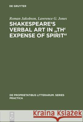 Shakespeare's Verbal Art in Th' Expense of Spirit Jakobson, Roman 9789027905123 Walter de Gruyter & Co