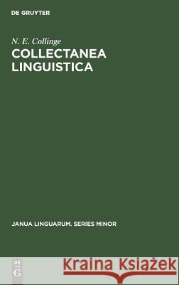 Collectanea Linguistica: Essays in General and Genetic Linguistics Collinge, N. E. 9789027915443 Mouton de Gruyter