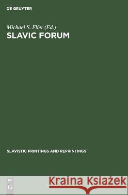 Slavic Forum: Essays in Linguistics and Literature Flier, Michael S. 9789027927132