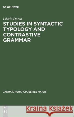 Studies in Syntactic Typology and Contrastive Grammar Laszlo Deszo I. Gombos B. Hoolosy 9789027931085 Mouton de Gruyter