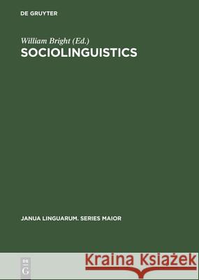 Sociolinguistics: Proceedings of the UCLA Sociolinguistics Conference, 1964 Bright, William 9789027932662