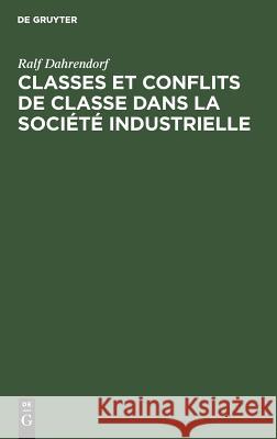 Classes et conflits de classe dans la société industrielle Ralf Raymond Dahrendorf Aron, Raymond Aron 9789027970145