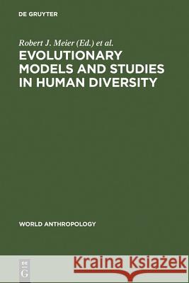 Evolutionary Models and Studies in Human Diversity Robert J. Meier Charlotte M. Otten Fathi Abdel-Hameed 9789027976406