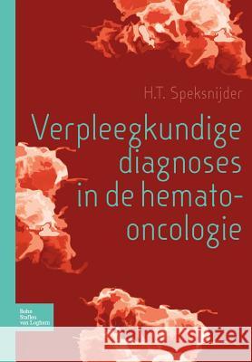 Verpleegkundige Diagnoses in de Hemato-Oncologie H. T 9789031362387 Springer