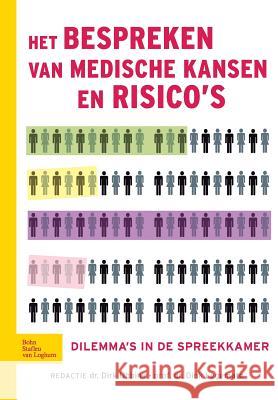 Het Bespreken Van Medische Kansen En Risico's: Dilemma's in de Spreekkamer Legemate, D. a. 9789031382637 Bohn Stafleu Van Loghum