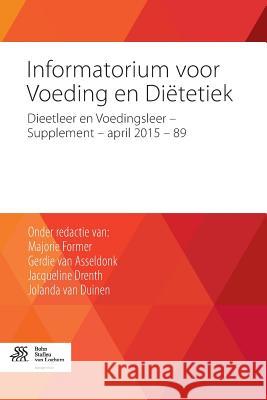 Informatorium Voor Voeding En Dietetiek: Supplement 89 - April 2015 Former, Majorie 9789036808972 Bohn Stafleu Van Loghum
