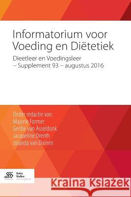 Informatorium Voor Voeding En Diëtetiek: Dieetleer En Voedingsleer - Supplement 93 - Augustus 2016 Former, Majorie 9789036812580 Bohn Stafleu Van Loghum