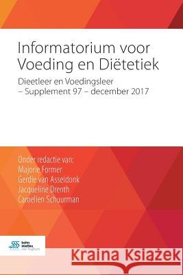 Informatorium Voor Voeding En Diëtetiek: Dieetleer En Voedingsleer - Supplement 97 - December 2017 Former, Majorie 9789036819862 Bohn Stafleu Van Loghum